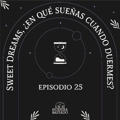 Sweet Dreams, ¿en qué sueñas cuando duermes?
