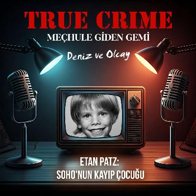 Etan Patz: Soho'nun Kayıp Çocuğu Etan Patz: Soho'nun Kayıp Çocuğu