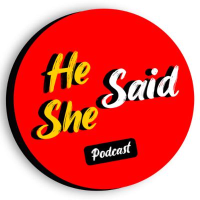 He Said She Said Podcast Ep.6 “Parental Guidance”