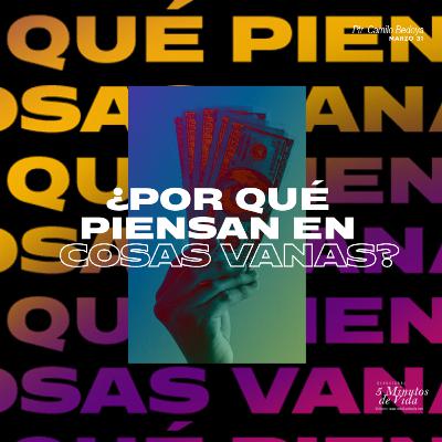 Marzo 31 - Por qué piensan en cosas vanas - Ps Camilo Bedoya Marzo 31 - Por qué piensan en cosas vanas - Ps Camilo Bedoya