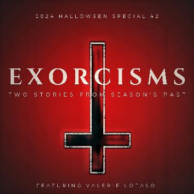 S7 E10.2 | Exorcisms: Halloween Special #2