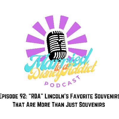 Episode 92: "RDA" Lincolns Favorite Souvenirs That Are More Than Just Souvenirs Episode 92: "RDA" Lincolns Favorite Souvenirs That Are More Than Just Souvenirs