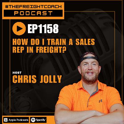 1159. #TFCP - How Do I Train A Sales Rep In Freight?!