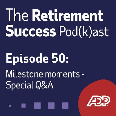 Ep. 50: Milestone Moments - Special Q&A