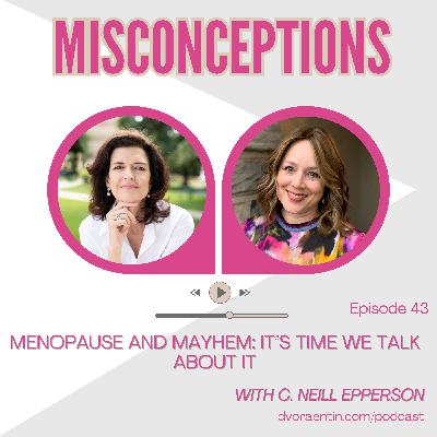 43. Menopause and Mayhem: It's Time We Talk About It