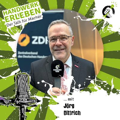 #149 Jörg Dittrich, was möchten Sie als Handwerkspräsident in den nächsten 3 Jahren bewegen?