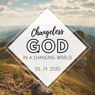 CHANGELESS GOD IN A CHANGING WORLD