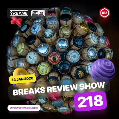 Breaks Review Show 218 @ BBZRS (14 Jan 2026)