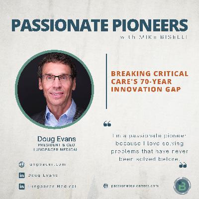 Breaking Critical Care's 70-Year Innovation Gap with Doug Evans
