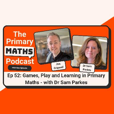 Games, Play and Learning in Primary Maths - with Dr Sam Parkes