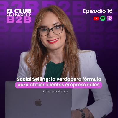 Social Selling: la verdadera fórmula para atraer clientes empresariales