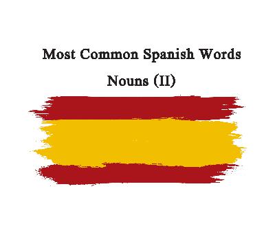 Spanish Most Common Words - Nouns (2)