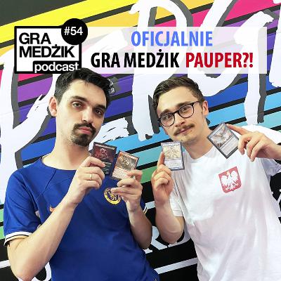 Gra Medżik Podcast Odc. 54 - oficjalnie Gra Medżik PAUPER?!