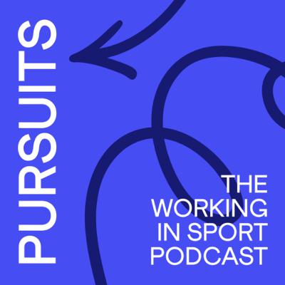 Pursuits - the working in sport podcast. Hear from experts and find your passion.