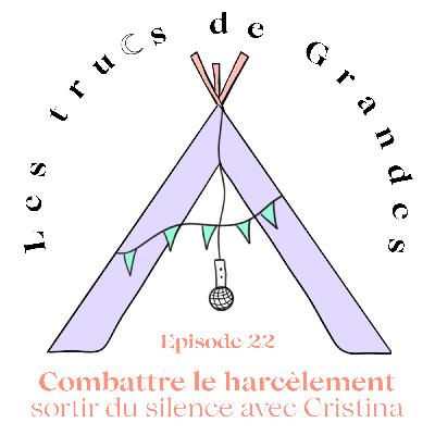 E22 - Combattre le harcèlement : sortir du silence avec Cristina