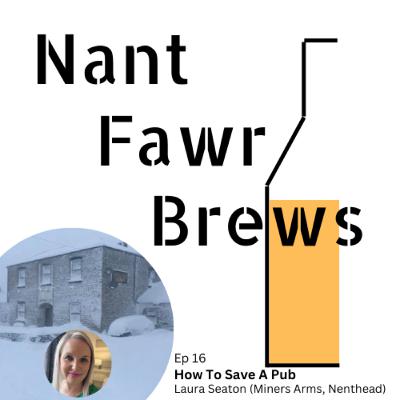 How To Save A Pub (with Laura Seaton from The Miners Arms, Nenthead)