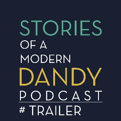 Trailer - Stories of a Modern Dandy Podcast