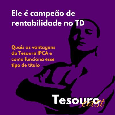 Quais as vantagens do Tesouro IPCA e como funciona esse tipo de título