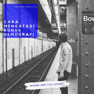 CARA MENGATASI BONUS DEMOGRAFI CARA MENGATASI BONUS DEMOGRAFI