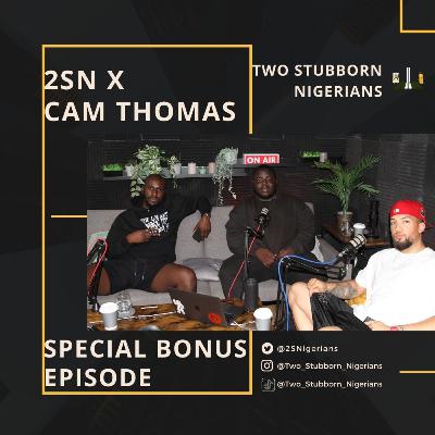 2SN x Cam Thomas (Part 1)