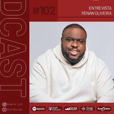#102 - Entrevista Renan Oliveira
