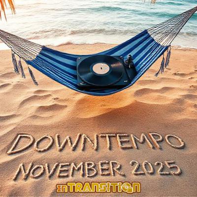 Downtempo November 2025 Pt 1 - Chilled Feels & Lazy Day Vibes Downtempo November 2025 Pt 1 - Chilled Feels & Lazy Day Vibes