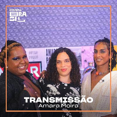 Amara Moira e a realidade de corpos trans | Transmissão