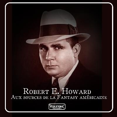 Campus Miskatonic 2022 | Robert E. Howard, aux sources de la Fantasy américaine Campus Miskatonic 2022 | Robert E. Howard, aux sources de la Fantasy américaine