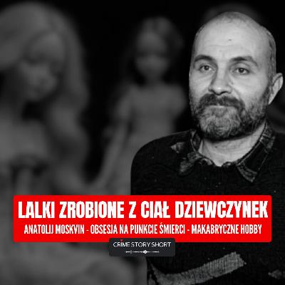 Chore hobby Anatolija Moskwina 🎧 PODCAST KRYMINALNY
