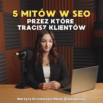 😵 5 MITÓW SEO przez które TRACISZ ❌ widoczność i klientów ❌
