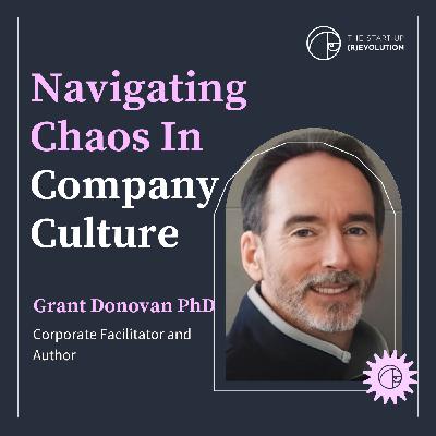 Navigating chaos in company culture - Grant Donovan PhD