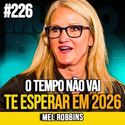 MEL ROBBINS | O QUE VOCÊ VAI FAZER ACONTECER NOS PRÓXIMOS 6 MESES? | MUNDOMENTAL #226 MEL ROBBINS | O QUE VOCÊ VAI FAZER ACONTECER NOS PRÓXIMOS 6 MESES? | MUNDOMENTAL #226