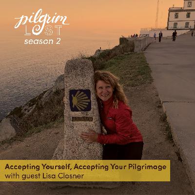 Accepting Yourself, Accepting Your Pilgrimage with guest Lisa Closner