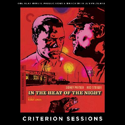 Bonus Pod Episode: One Heat Minute Productions & Watch With Jen Present Criterion Sessions - IN THE HEAT OF THE NIGHT Bonus Pod Episode: One Heat Minute Productions & Watch With Jen Present Criterion Sessions - IN THE HEAT OF THE NIGHT