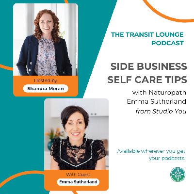 Self Care tips for Side Business with Naturopath Emma Sutherland