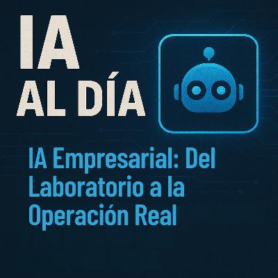 IA Empresarial: Del Laboratorio a la Operación Real