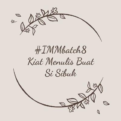 #IMMbatch8 Kiat Menulis Buat SiSibuk
