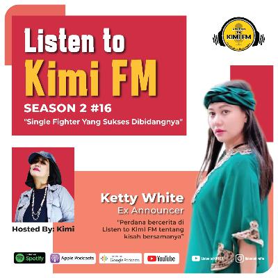 Listen to Kimi FM SES2 #16 "Ex Announcer - Ketty White"