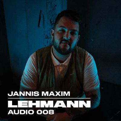 LEHMANN Audio 008 - Jannis Maxim LEHMANN Audio 008 - Jannis Maxim