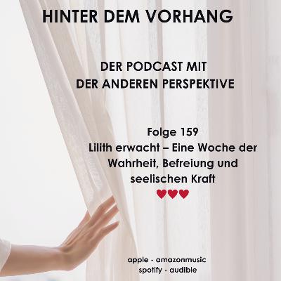 #159 - Lilith erwacht – Eine Woche der Wahrheit, Befreiung und seelischen Kraft ♥️♥️♥️ #159 - Lilith erwacht – Eine Woche der Wahrheit, Befreiung und seelischen Kraft ♥️♥️♥️