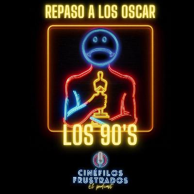 8X07 - Repaso A Los Oscar, Década 1990 8X07 - Repaso A Los Oscar, Década 1990