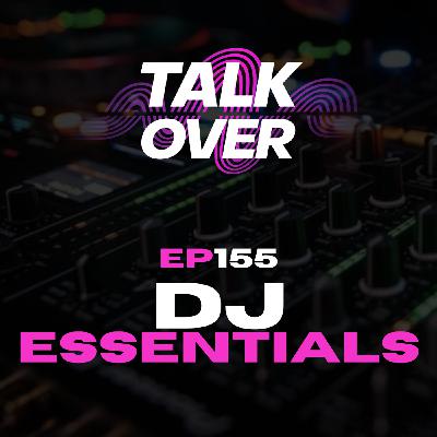 155: DJ Essentials 155: DJ Essentials