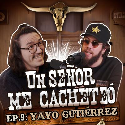 YAYO GUTIÉRREZ: EP. 9 | Un señor me cacheteó YAYO GUTIÉRREZ: EP. 9 | Un señor me cacheteó