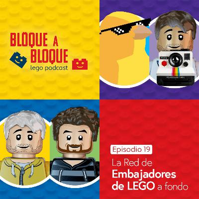 Bloque a Bloque LEGO Podcast. Episodio 19: La Red de Embajadores de LEGO (con Alex Muñoz / Alfstuff y Chema / Hackiroku24)