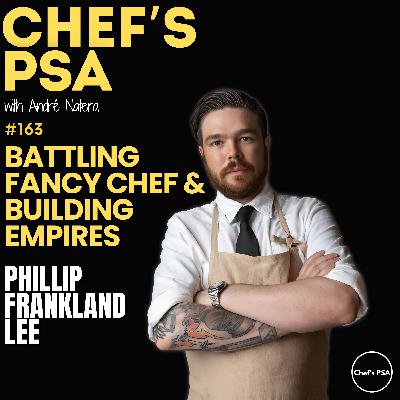 Michelin Star Chef Phillip Frankland Lee: Battling Fancy Chef & Building Dream Restaurants Ep. 163