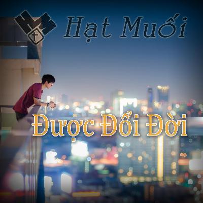 Được Đổi Đời Được Đổi Đời