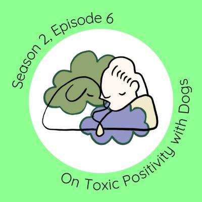 On Toxic Positivity with Dogs On Toxic Positivity with Dogs