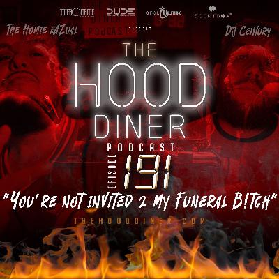 Ep 191 - You're not invited 2 my Funeral B!tch