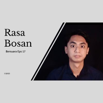 Cara Mengatasi Rasa Bosan (Self Improvement) | Bersuara Eps 17