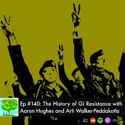 About Face: The History of GI Resistance with Aaron Hughes and Arti Walker-Peddakotla About Face: The History of GI Resistance with Aaron Hughes and Arti Walker-Peddakotla